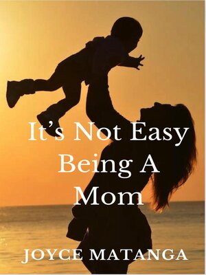 cover image of It's Not Easy Being a Mom